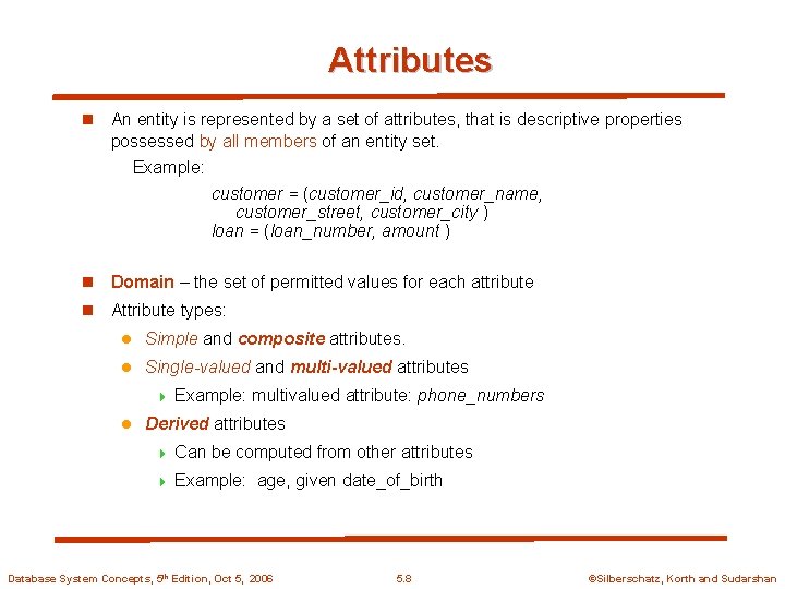 Attributes n An entity is represented by a set of attributes, that is descriptive