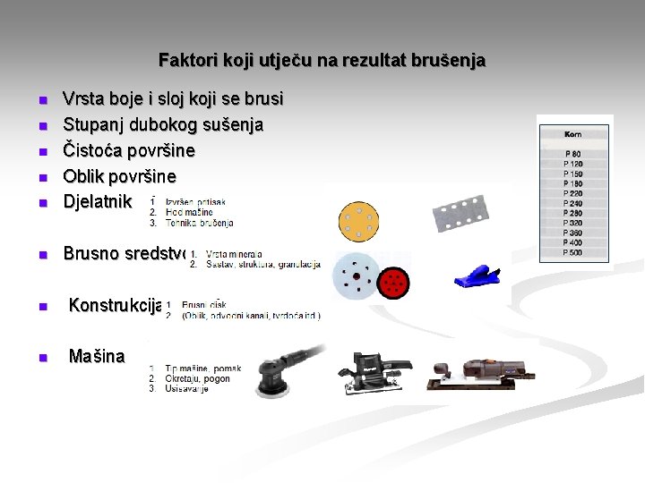 Faktori koji utječu na rezultat brušenja n Vrsta boje i sloj koji se brusi