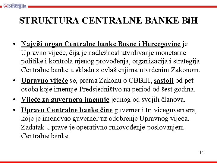 STRUKTURA CENTRALNE BANKE Bi. H • Najviši organ Centralne banke Bosne i Hercegovine je