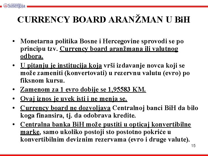 CURRENCY BOARD ARANŽMAN U Bi. H • Monetarna politika Bosne i Hercegovine sprovodi se