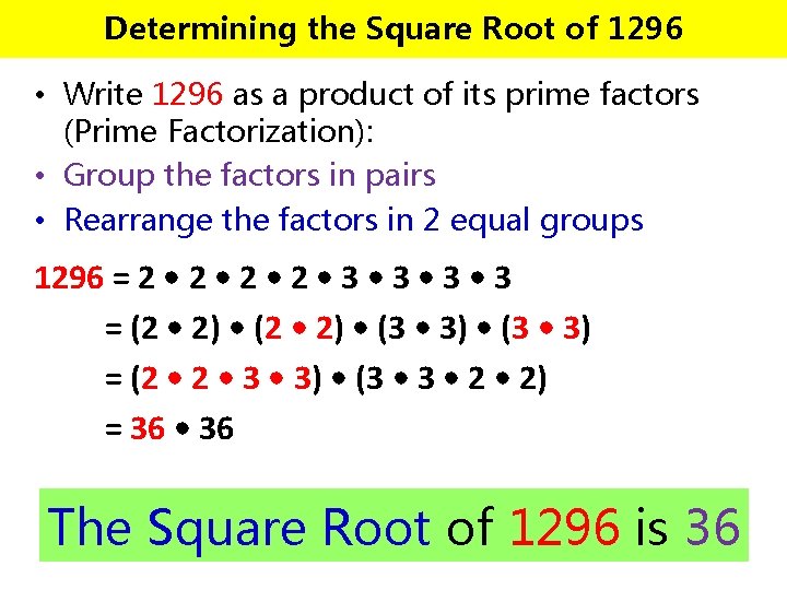 Determining the Square Root of 1296 • Write 1296 as a product of its