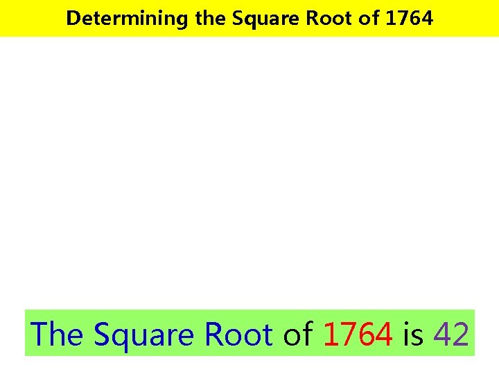 Determining the Square Root of 1764 The Square Root of 1764 is 42 