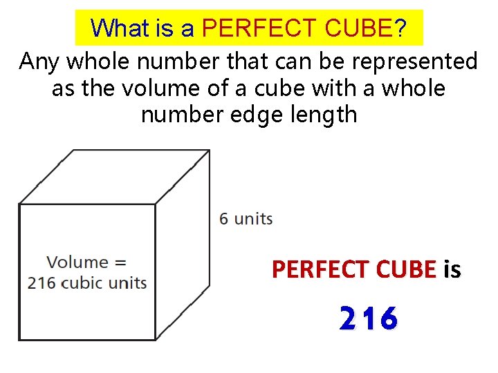 What is a PERFECT CUBE? Any whole number that can be represented as the