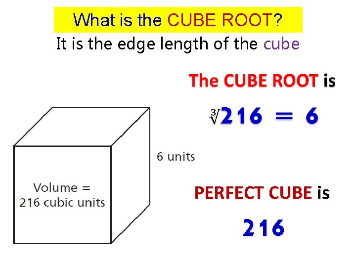 What is the CUBE ROOT? It is the edge length of the cube PERFECT