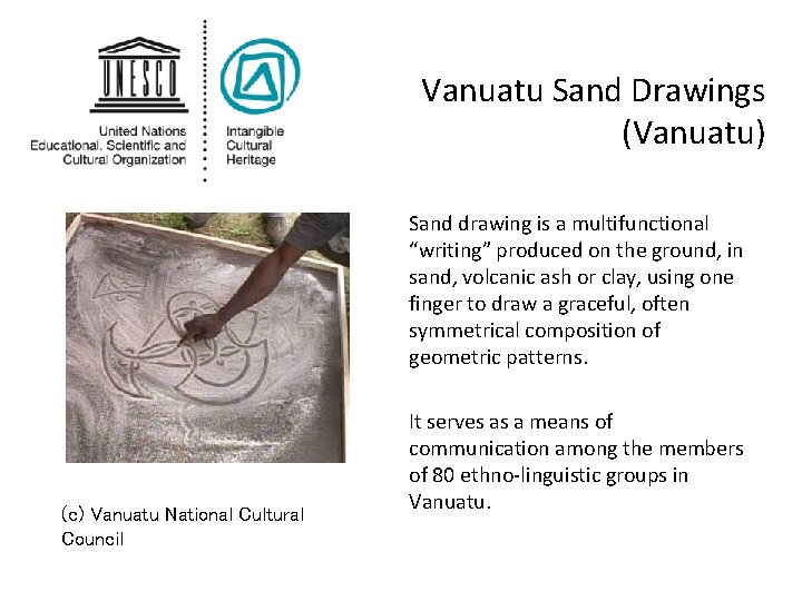 Vanuatu Sand Drawings (Vanuatu) Sand drawing is a multifunctional “writing” produced on the ground,