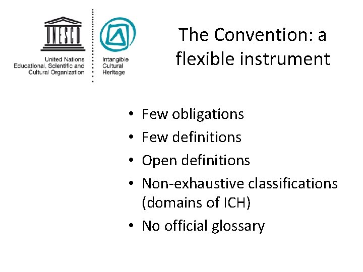 The Convention: a flexible instrument Few obligations Few definitions Open definitions Non-exhaustive classifications (domains