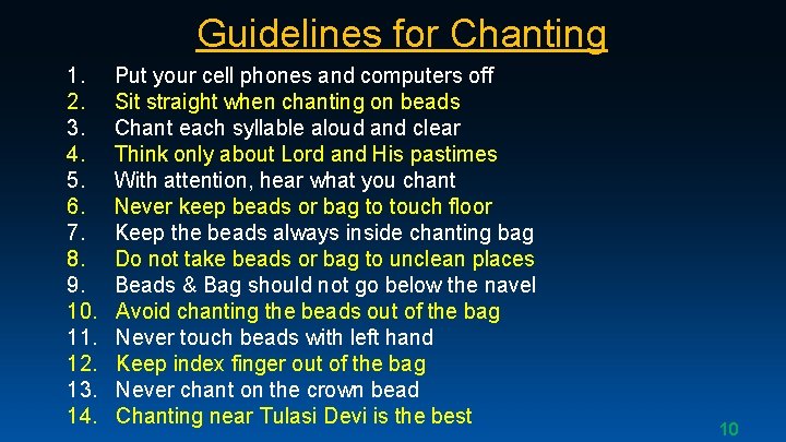 Guidelines for Chanting 1. Put your cell phones and computers off 2. Sit straight