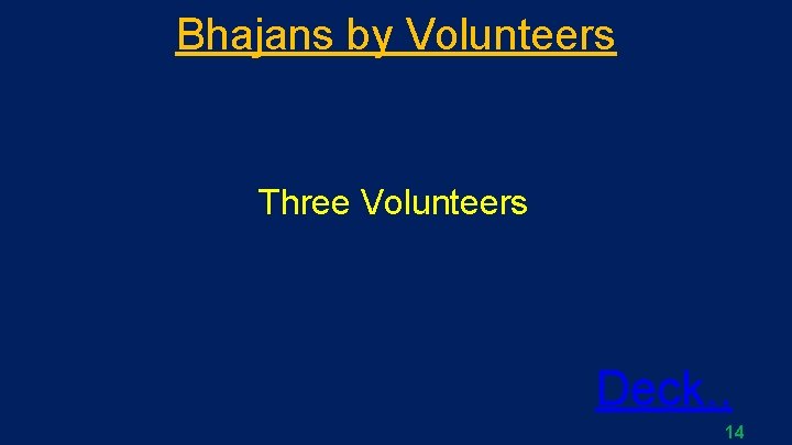 Bhajans by Volunteers Three Volunteers Deck. . 14 