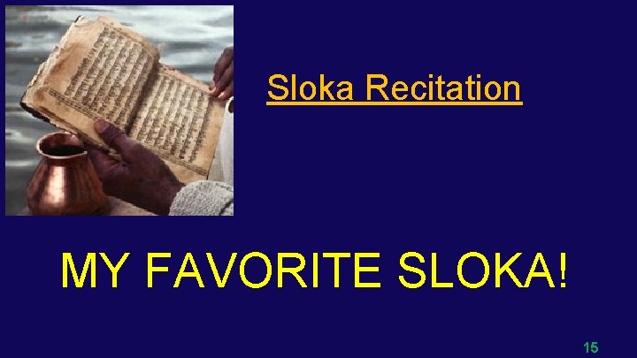 Sloka Recitation MY FAVORITE SLOKA! 15 