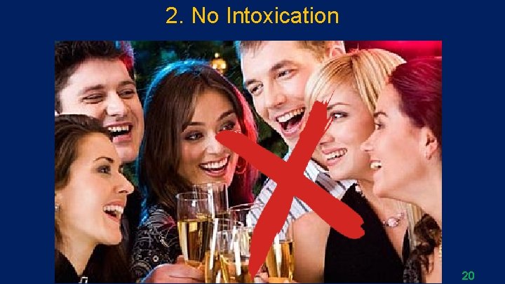 2. No Intoxication 20 