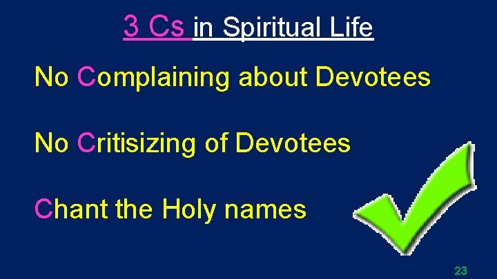 3 Cs in Spiritual Life No Complaining about Devotees No Critisizing of Devotees Chant