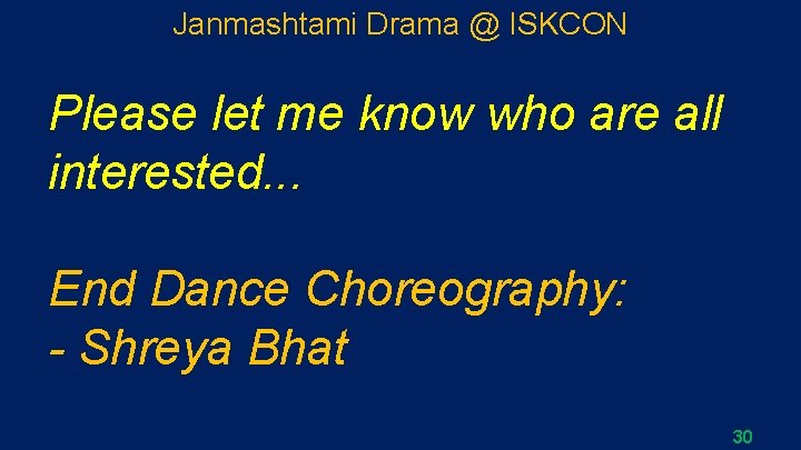 Janmashtami Drama @ ISKCON Please let me know who are all interested. . .