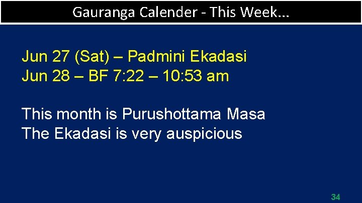 Gauranga Calender - This Week. . . Jun 27 (Sat) – Padmini Ekadasi Jun