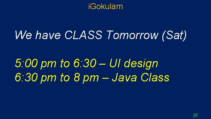 i. Gokulam We have CLASS Tomorrow (Sat) 5: 00 pm to 6: 30 –