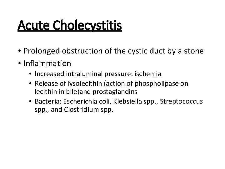 Acute Cholecystitis • Prolonged obstruction of the cystic duct by a stone • Inflammation