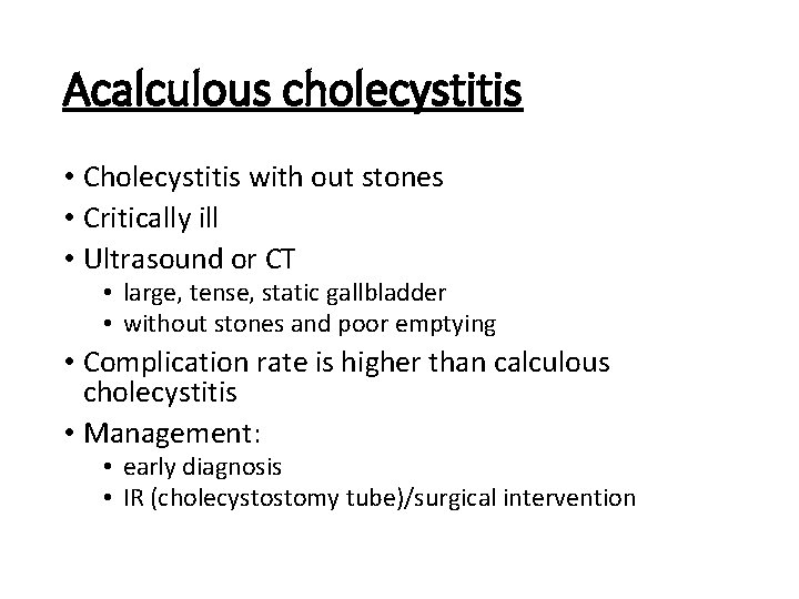 Acalculous cholecystitis • Cholecystitis with out stones • Critically ill • Ultrasound or CT