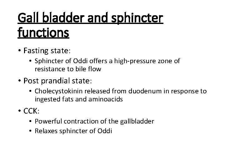 Gall bladder and sphincter functions • Fasting state: • Sphincter of Oddi offers a