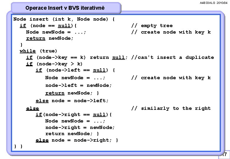 A 4 B 33 ALG 2010/04 Operace Insert v BVS iterativně Node insert (int