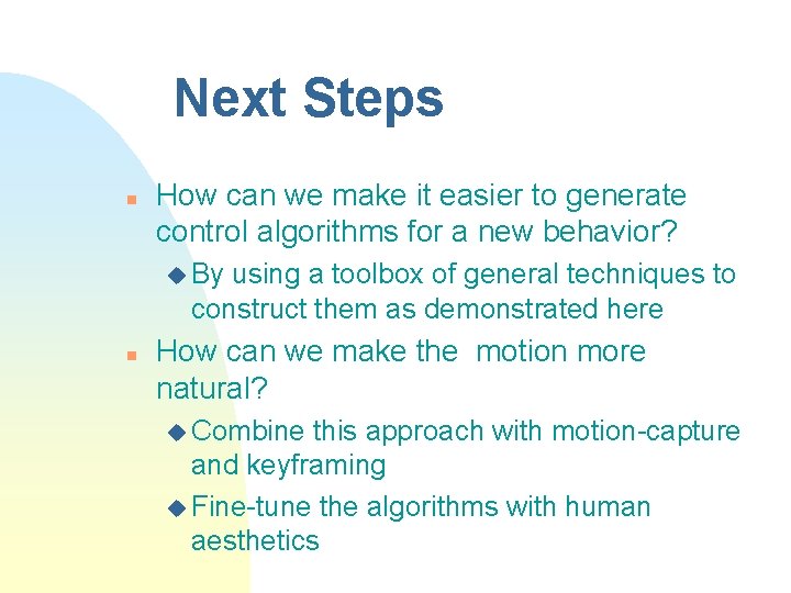 Next Steps n How can we make it easier to generate control algorithms for