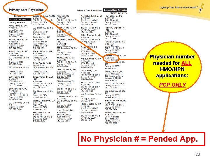 Physician number needed for ALL HMO/HPN applications: PCP ONLY No Physician # = Pended