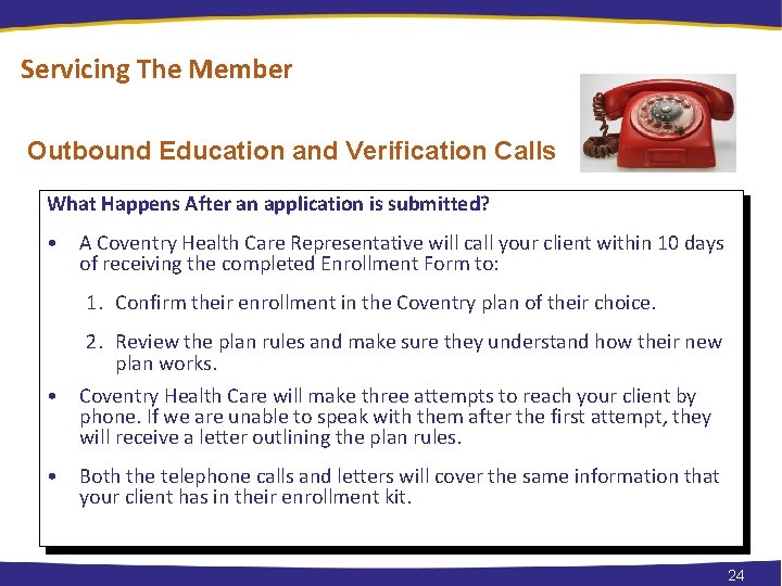 Servicing The Member Outbound Education and Verification Calls What Happens After an application is