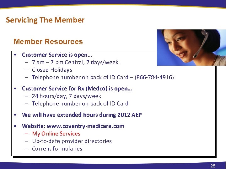 Servicing The Member Resources • Customer Service is open… – 7 am – 7