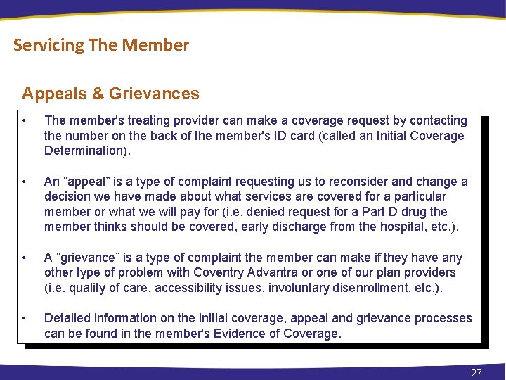 Servicing The Member Appeals & Grievances • The member's treating provider can make a