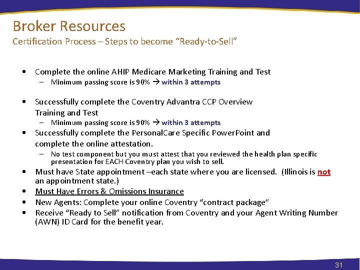 Broker Resources Certification Process – Steps to become “Ready-to-Sell” • Complete the online AHIP