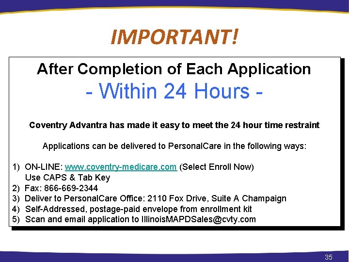 IMPORTANT! After Completion of Each Application - Within 24 Hours Coventry Advantra has made