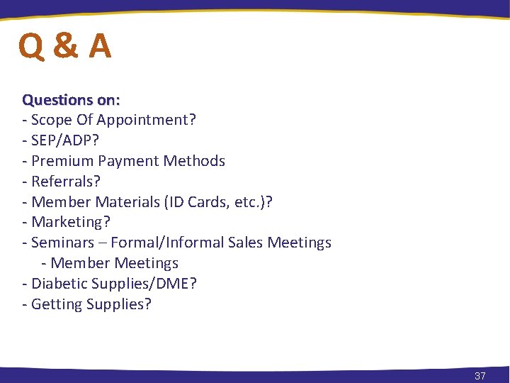 Q&A Questions on: - Scope Of Appointment? - SEP/ADP? - Premium Payment Methods -