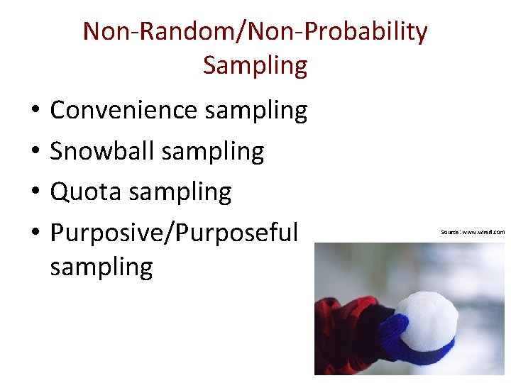 Non-Random/Non-Probability Sampling • • Convenience sampling Snowball sampling Quota sampling Purposive/Purposeful sampling Source: www. Non-Random/Non-Probability Sampling • • Convenience sampling Snowball sampling Quota sampling Purposive/Purposeful sampling Source: www.