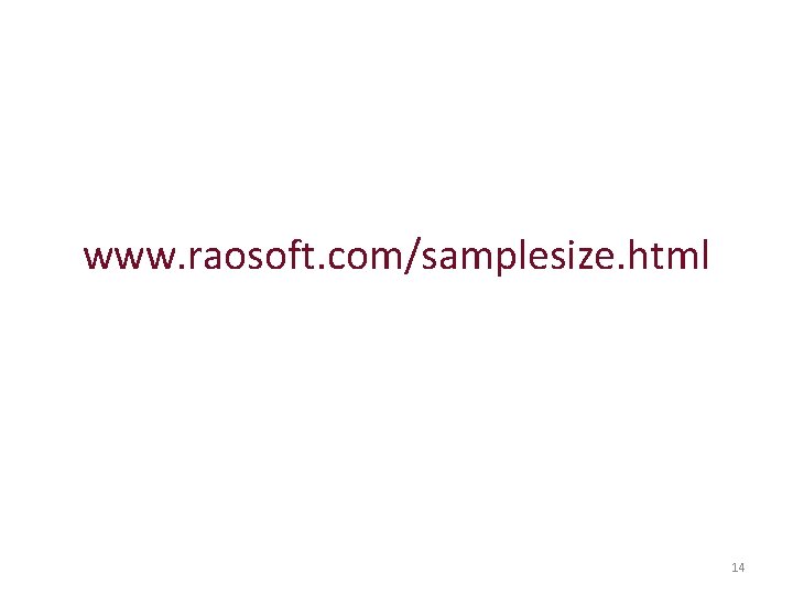 www. raosoft. com/samplesize. html 14 www. raosoft. com/samplesize. html 14