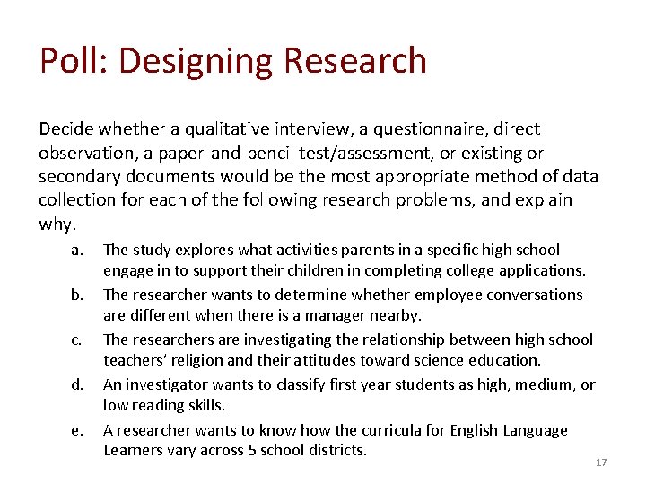 Poll: Designing Research Decide whether a qualitative interview, a questionnaire, direct observation, a paper-and-pencil Poll: Designing Research Decide whether a qualitative interview, a questionnaire, direct observation, a paper-and-pencil