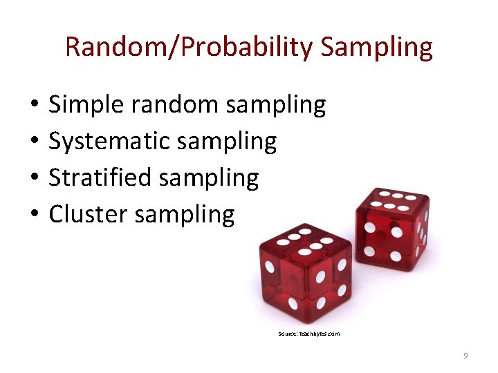 Random/Probability Sampling • • Simple random sampling Systematic sampling Stratified sampling Cluster sampling Source: Random/Probability Sampling • • Simple random sampling Systematic sampling Stratified sampling Cluster sampling Source: