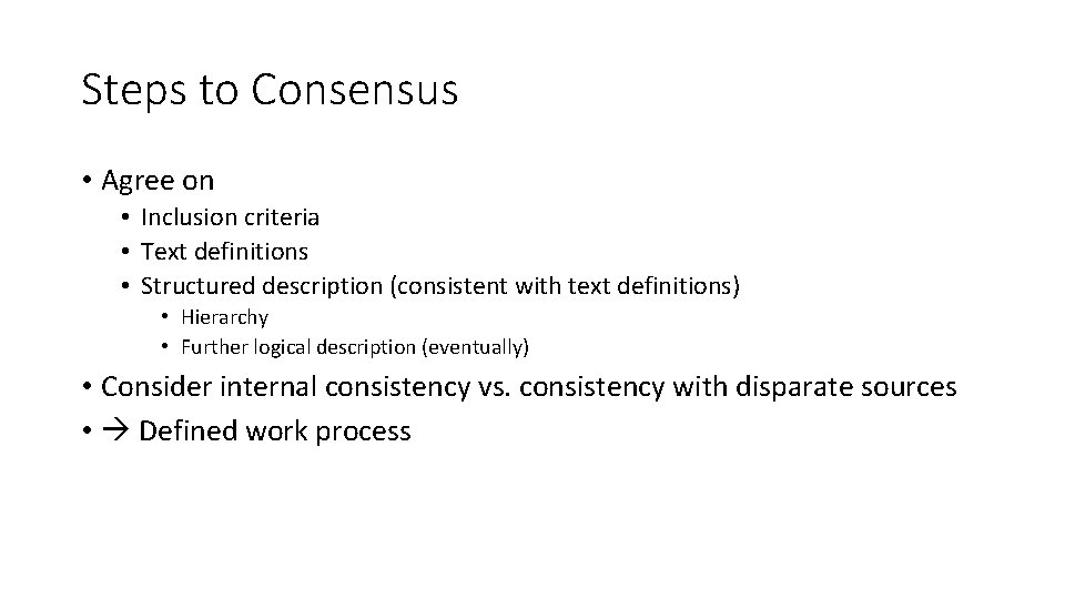 Steps to Consensus • Agree on • Inclusion criteria • Text definitions • Structured