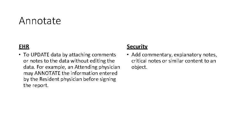 Annotate EHR Security • To UPDATE data by attaching comments • Add commentary, explanatory