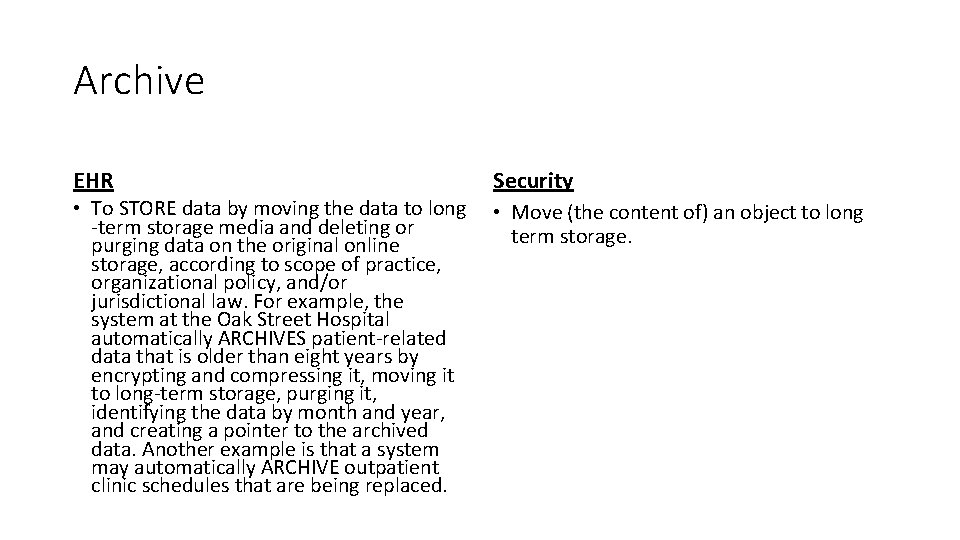 Archive EHR • To STORE data by moving the data to long -term storage