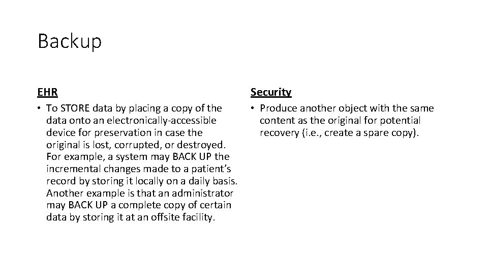 Backup EHR Security • To STORE data by placing a copy of the •