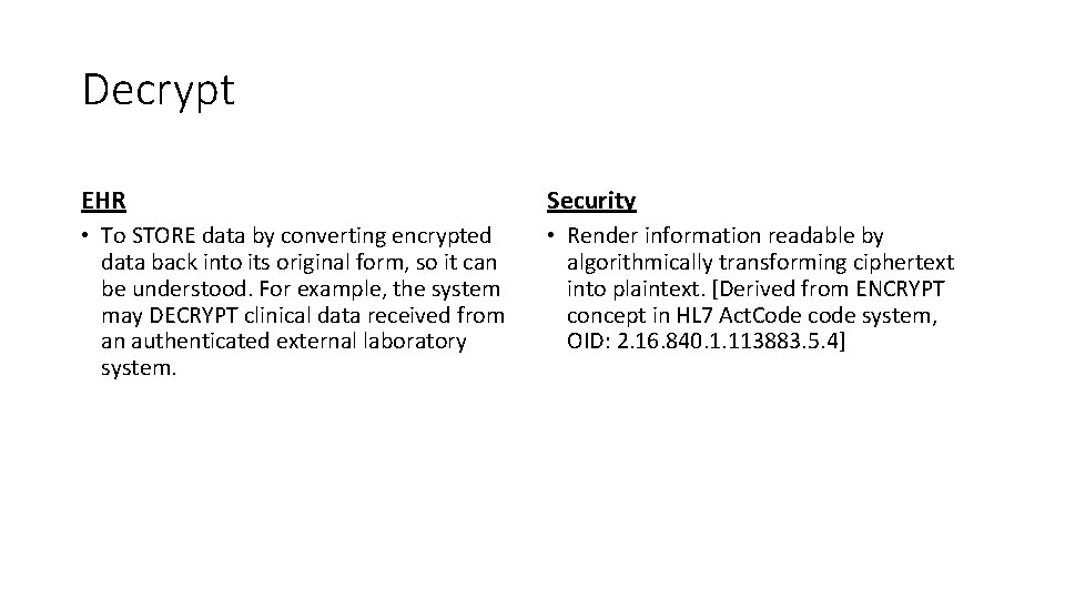 Decrypt EHR Security • To STORE data by converting encrypted data back into its