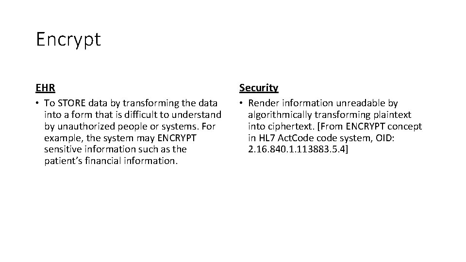 Encrypt EHR Security • To STORE data by transforming the data into a form