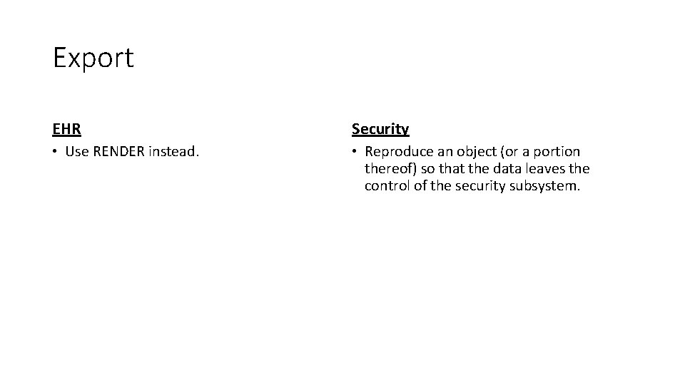 Export EHR Security • Use RENDER instead. • Reproduce an object (or a portion