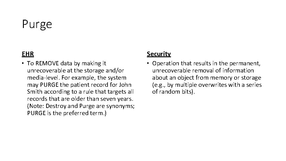 Purge EHR Security • To REMOVE data by making it unrecoverable at the storage