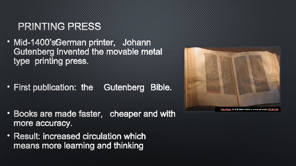 PRINTING PRESS • MID-1400’SG : ERMAN PRINTER, JOHANN GUTENBERG INVENTED THE MOVABLE METAL TYPE