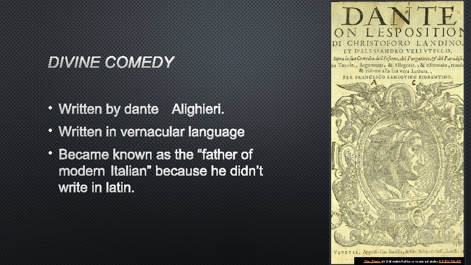 DIVINE COMEDY • WRITTEN BY DANTE ALIGHIERI. • WRITTEN IN VERNACULAR LANGUAGE • BECAME