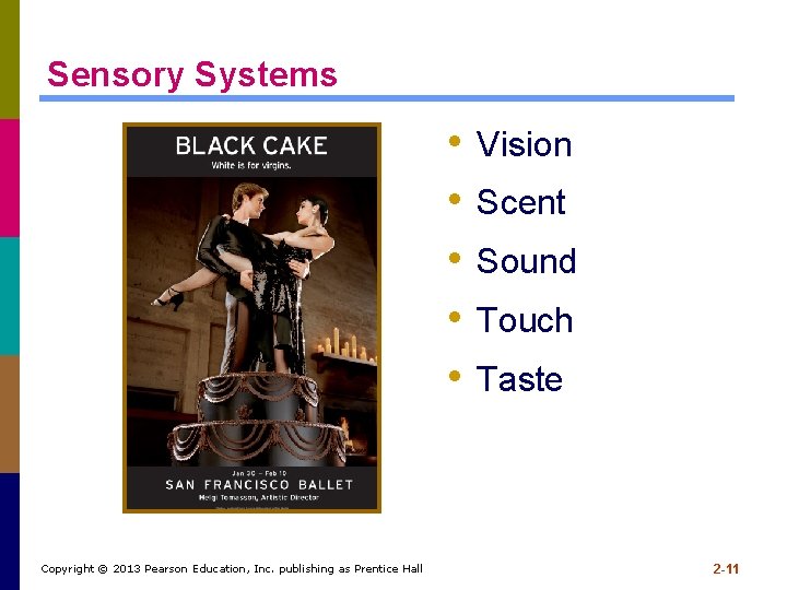 Sensory Systems • • • Copyright © 2013 Pearson Education, Inc. publishing as Prentice