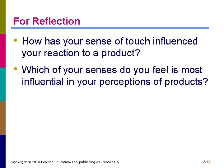 For Reflection • How has your sense of touch influenced your reaction to a