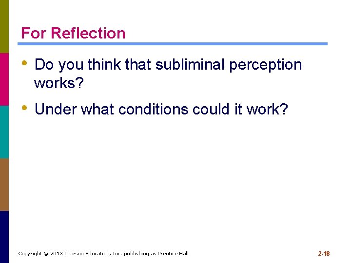 For Reflection • Do you think that subliminal perception works? • Under what conditions