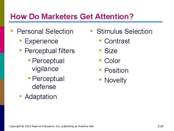How Do Marketers Get Attention? • Personal Selection • Experience • Perceptual filters •