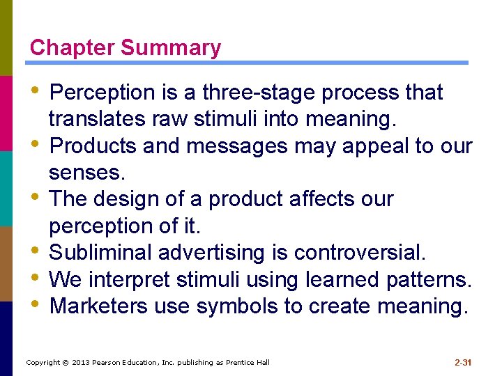 Chapter Summary • Perception is a three-stage process that • • • translates raw