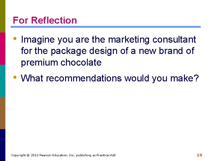 For Reflection • Imagine you are the marketing consultant for the package design of